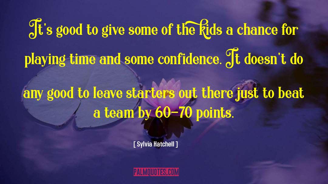 Sylvia Hatchell Quotes: It's good to give some