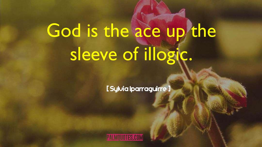 Sylvia Iparraguirre Quotes: God is the ace up
