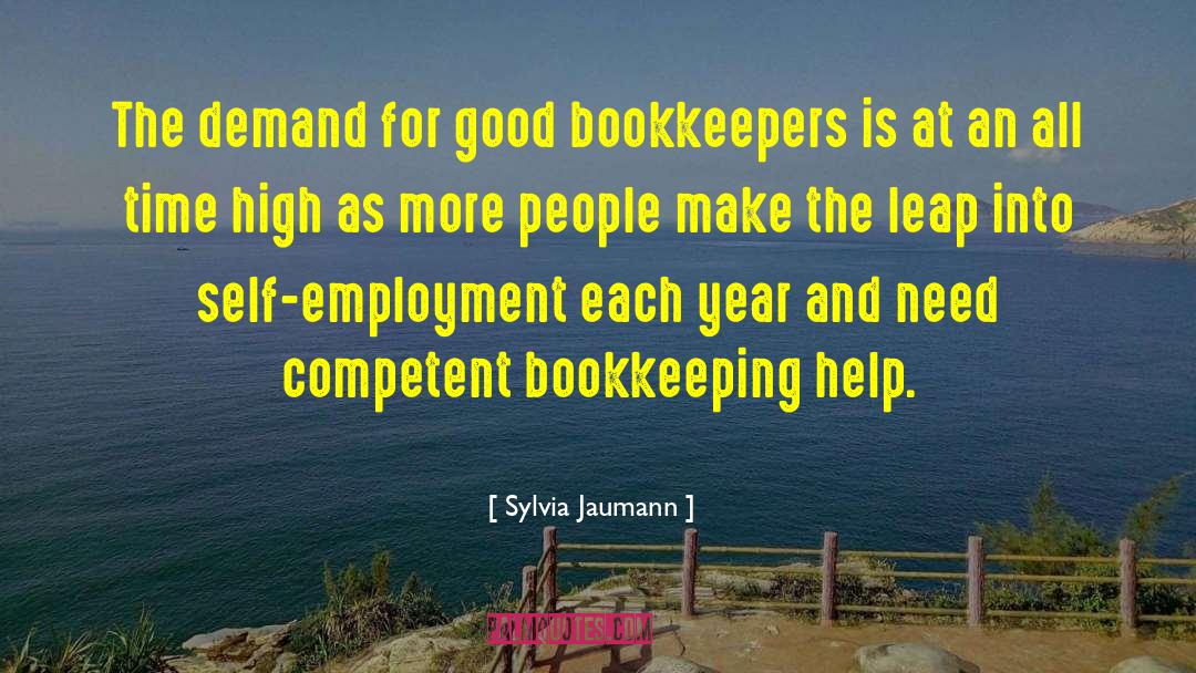 Sylvia Jaumann Quotes: The demand for good bookkeepers