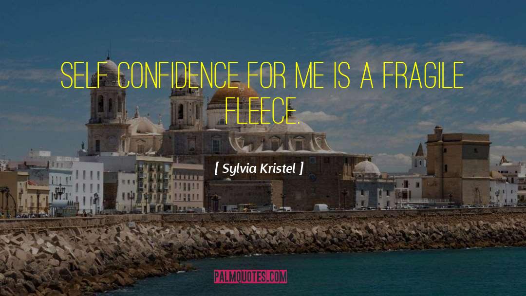 Sylvia Kristel Quotes: Self confidence for me is