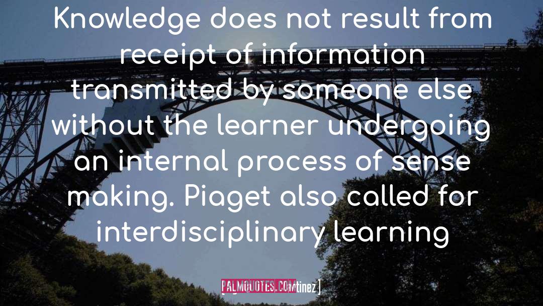 Sylvia Libow Martinez Quotes: Knowledge does not result from