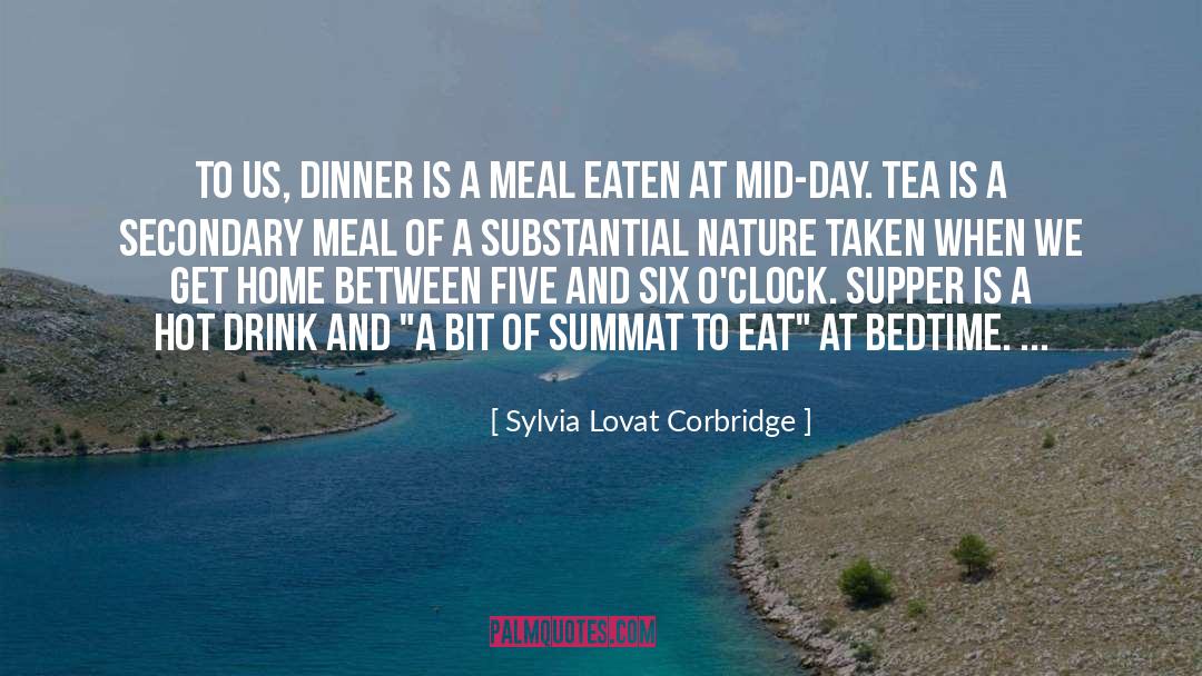 Sylvia Lovat Corbridge Quotes: To us, dinner is a