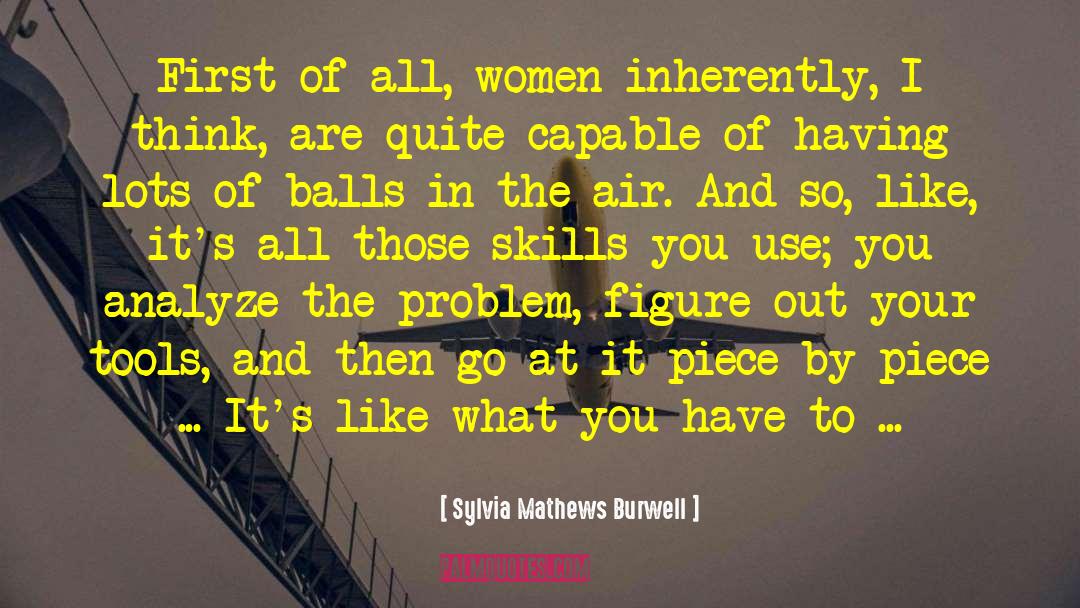 Sylvia Mathews Burwell Quotes: First of all, women inherently,