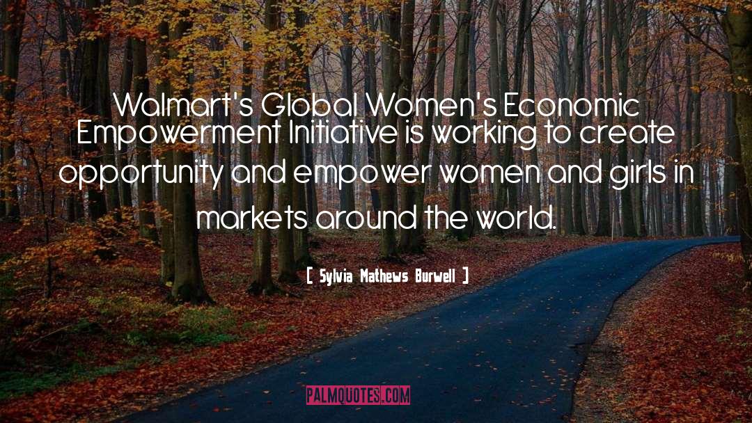 Sylvia Mathews Burwell Quotes: Walmart's Global Women's Economic Empowerment