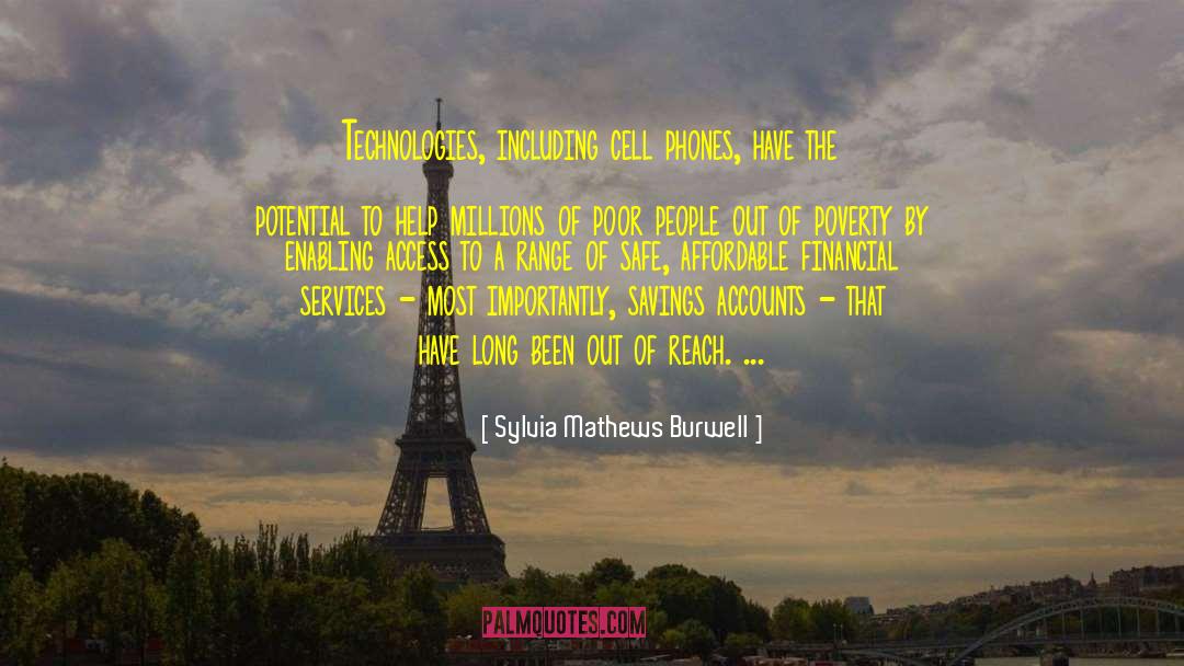 Sylvia Mathews Burwell Quotes: Technologies, including cell phones, have