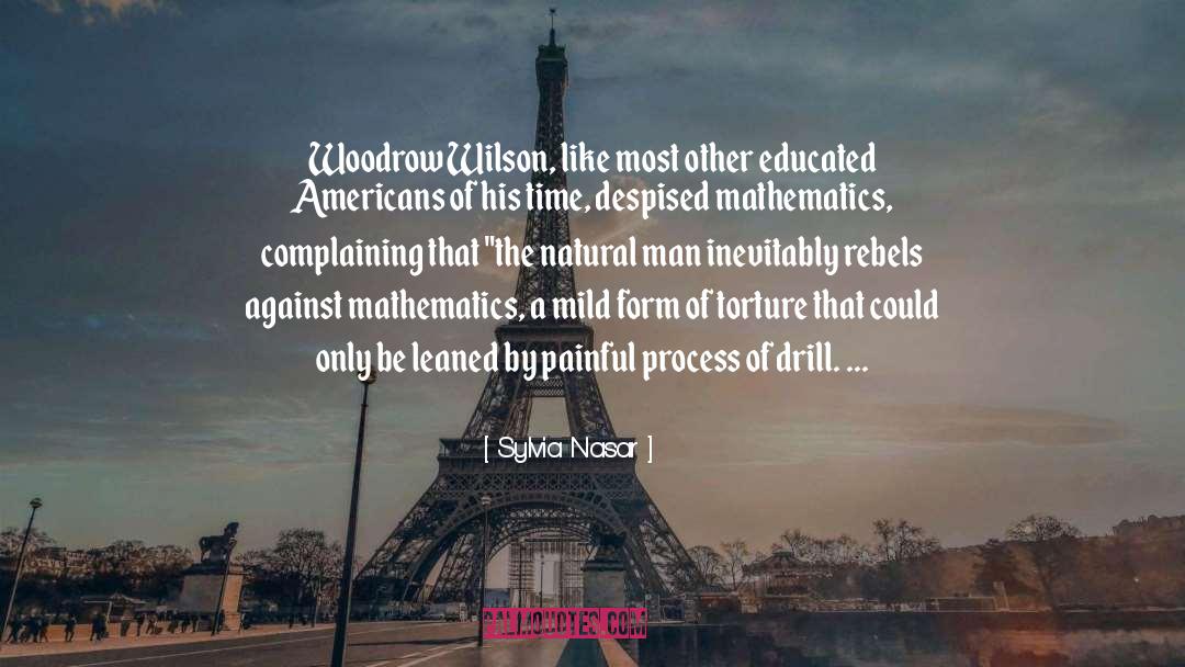 Sylvia Nasar Quotes: Woodrow Wilson, like most other