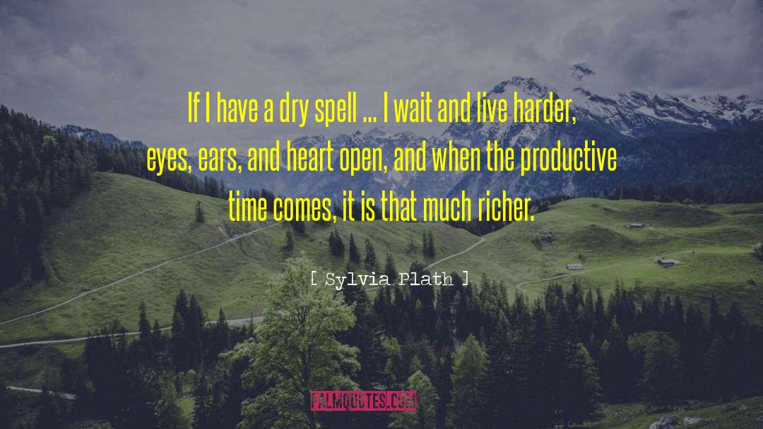 Sylvia Plath Quotes: If I have a dry
