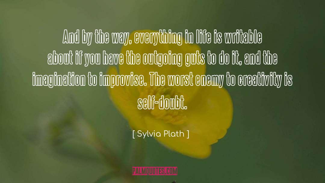 Sylvia Plath Quotes: And by the way, everything