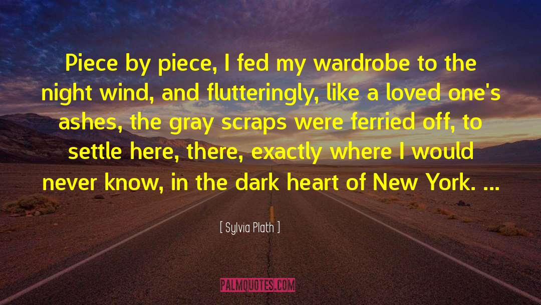 Sylvia Plath Quotes: Piece by piece, I fed