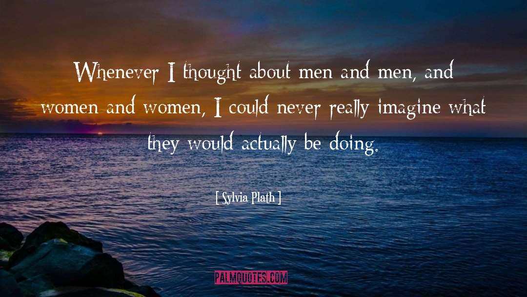 Sylvia Plath Quotes: Whenever I thought about men