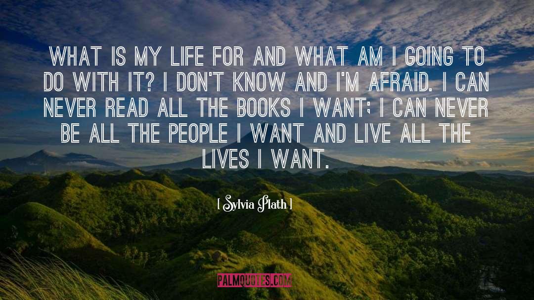 Sylvia Plath Quotes: What is my life for