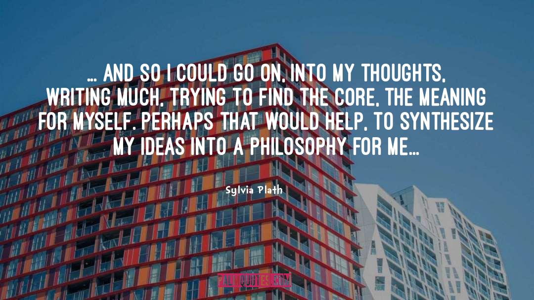 Sylvia Plath Quotes: ... And so I could