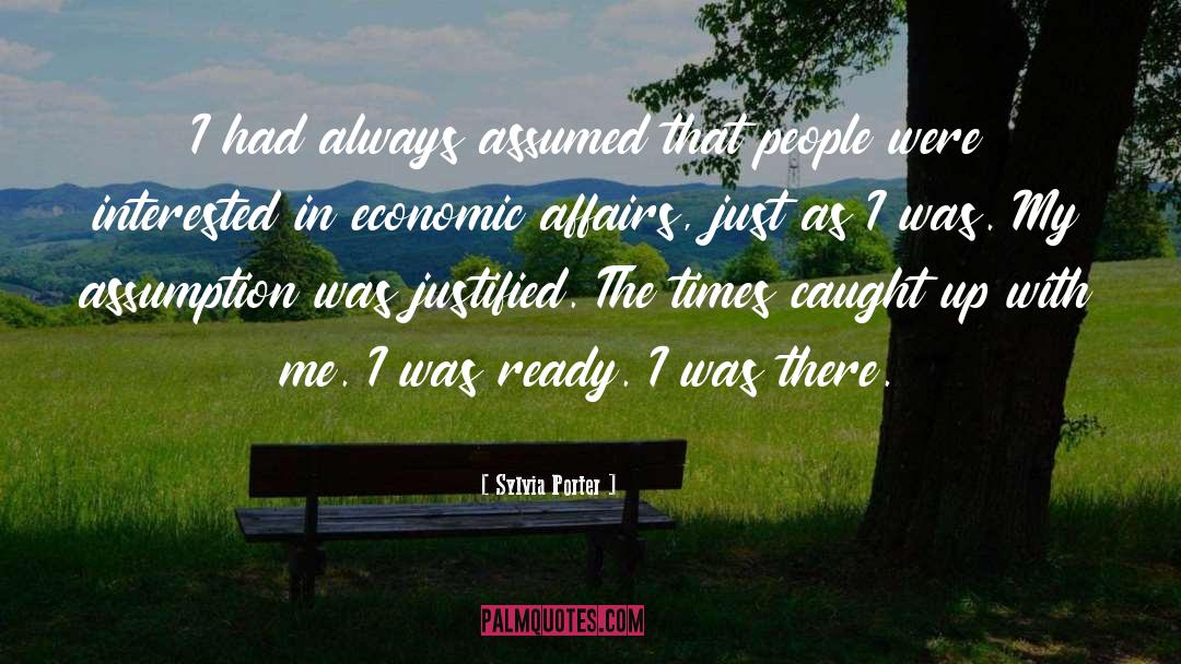 Sylvia Porter Quotes: I had always assumed that