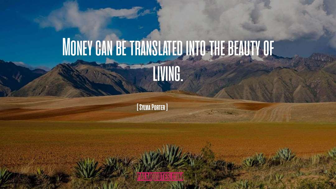Sylvia Porter Quotes: Money can be translated into