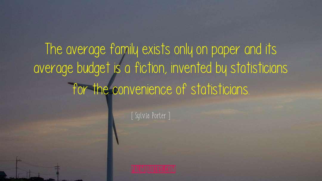 Sylvia Porter Quotes: The average family exists only