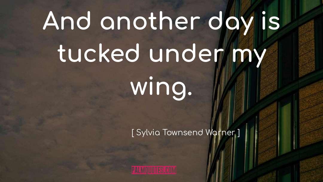 Sylvia Townsend Warner Quotes: And another day is tucked
