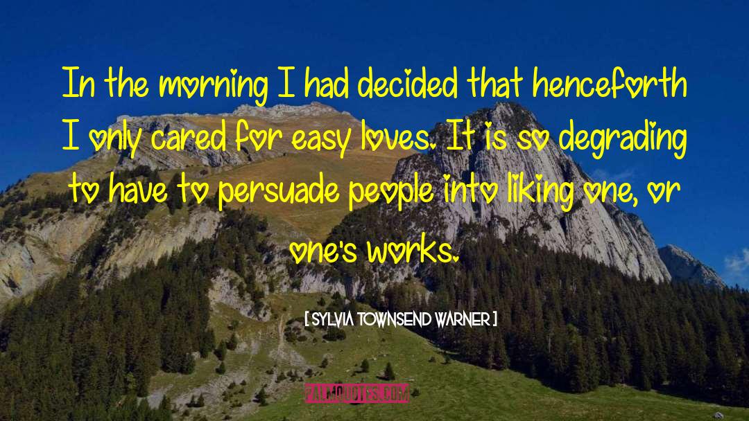 Sylvia Townsend Warner Quotes: In the morning I had