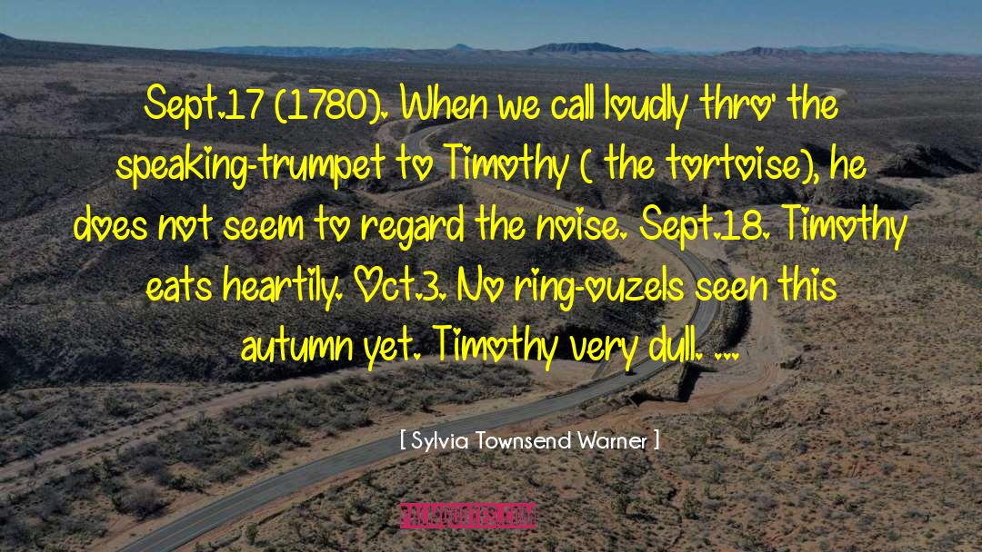 Sylvia Townsend Warner Quotes: Sept.17 (1780). When we call