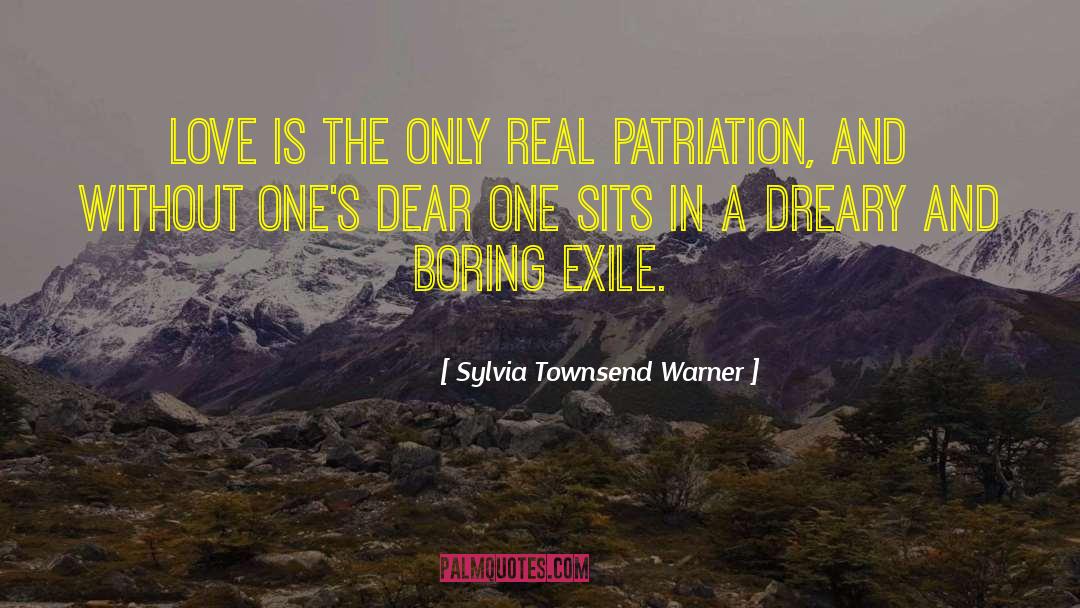Sylvia Townsend Warner Quotes: Love is the only real