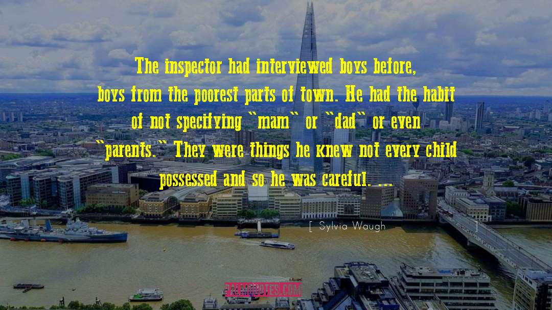 Sylvia Waugh Quotes: The inspector had interviewed boys