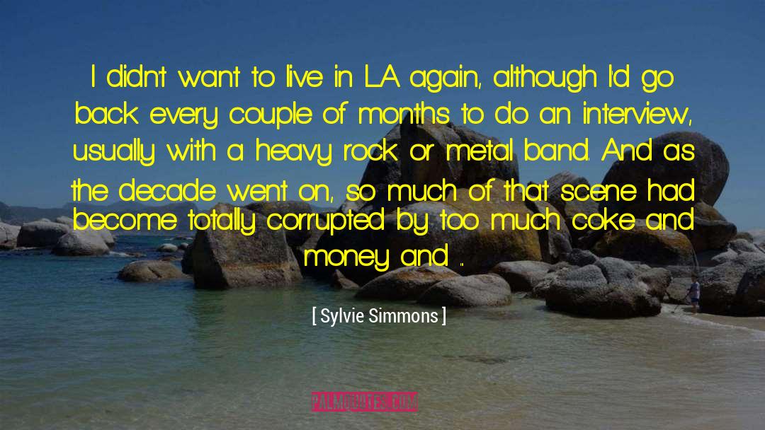 Sylvie Simmons Quotes: I didn't want to live
