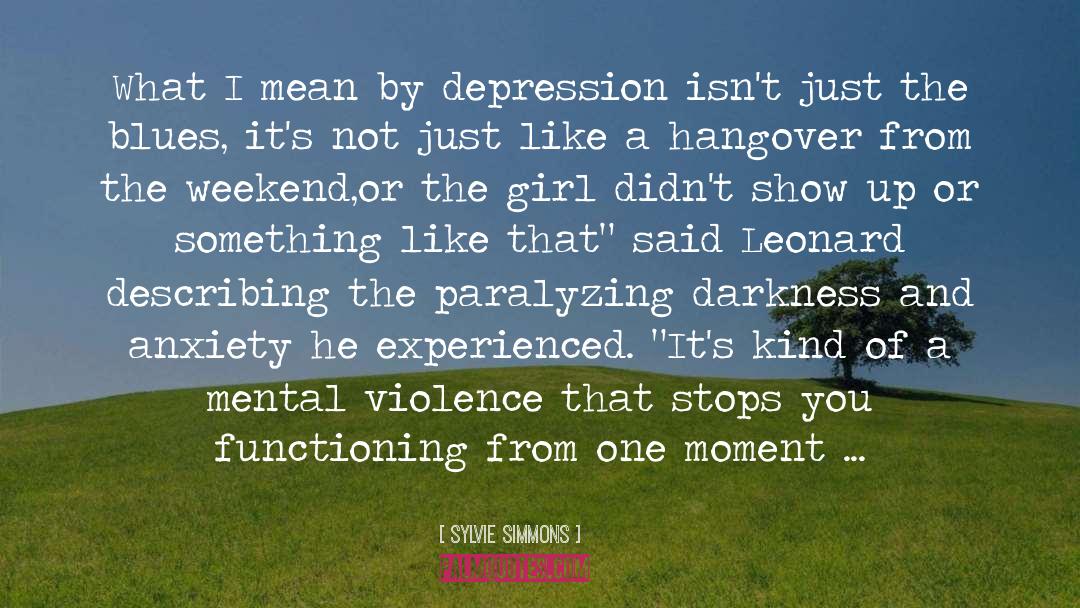 Sylvie Simmons Quotes: What I mean by depression
