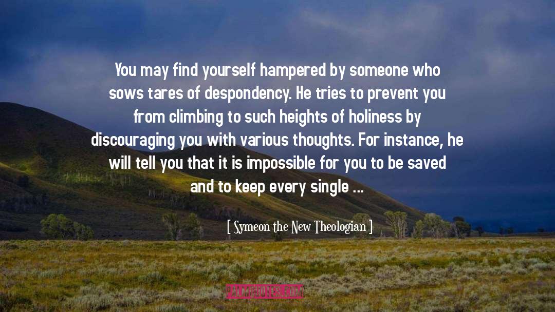 Symeon The New Theologian Quotes: You may find yourself hampered