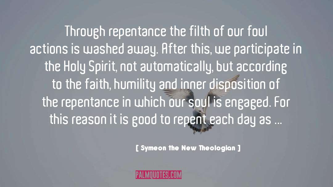 Symeon The New Theologian Quotes: Through repentance the filth of