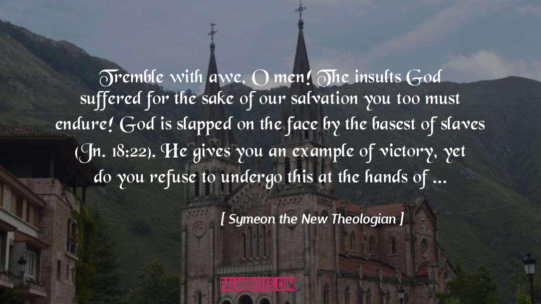 Symeon The New Theologian Quotes: Tremble with awe, O men!