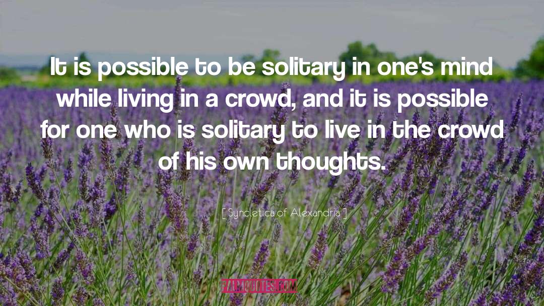 Syncletica Of Alexandria Quotes: It is possible to be