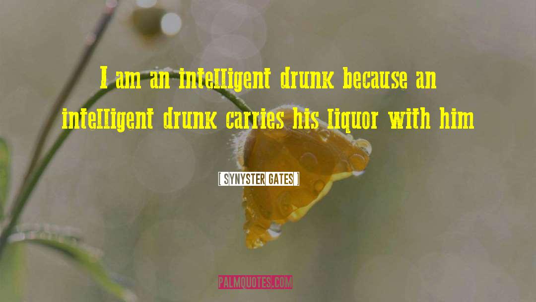 Synyster Gates Quotes: I am an intelligent drunk