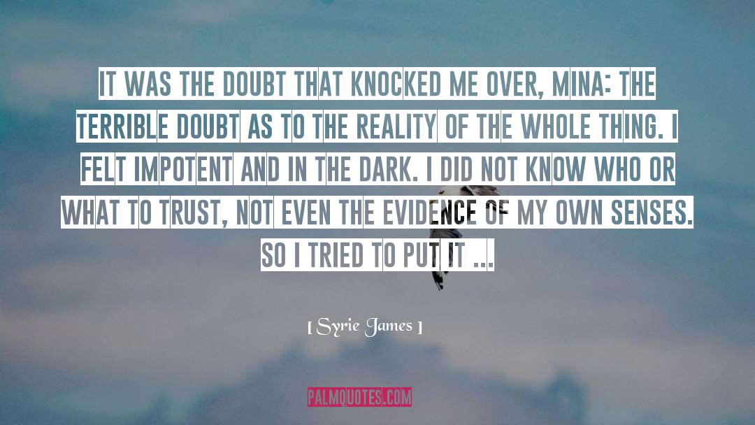 Syrie James Quotes: It was the doubt that