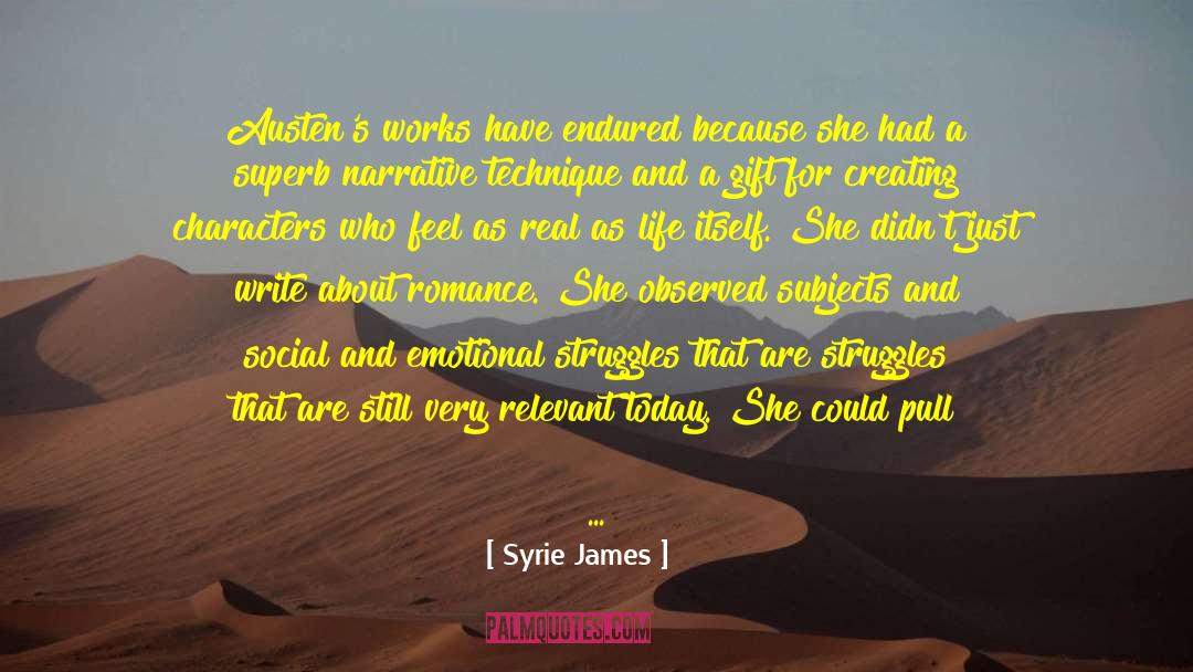 Syrie James Quotes: Austen's works have endured because