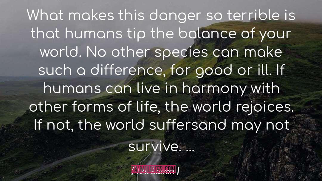 T.A. Barron Quotes: What makes this danger so