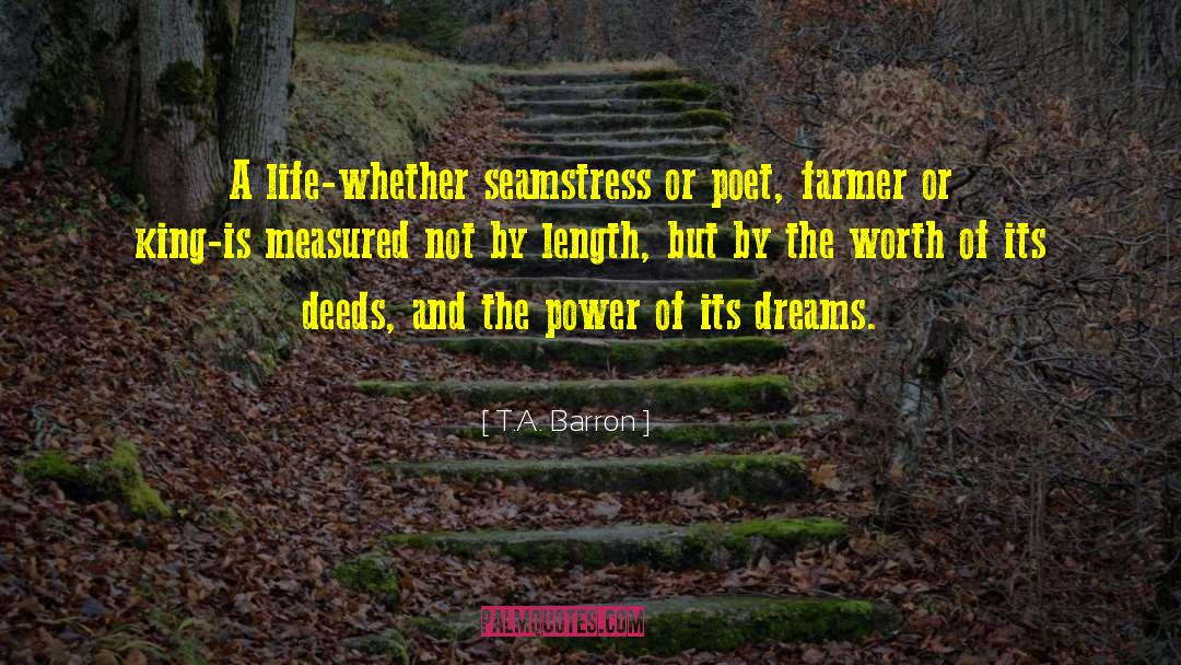 T.A. Barron Quotes: A life-whether seamstress or poet,