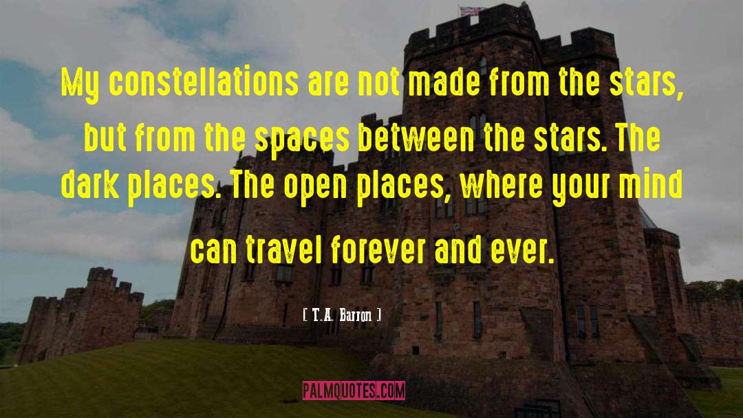 T.A. Barron Quotes: My constellations are not made