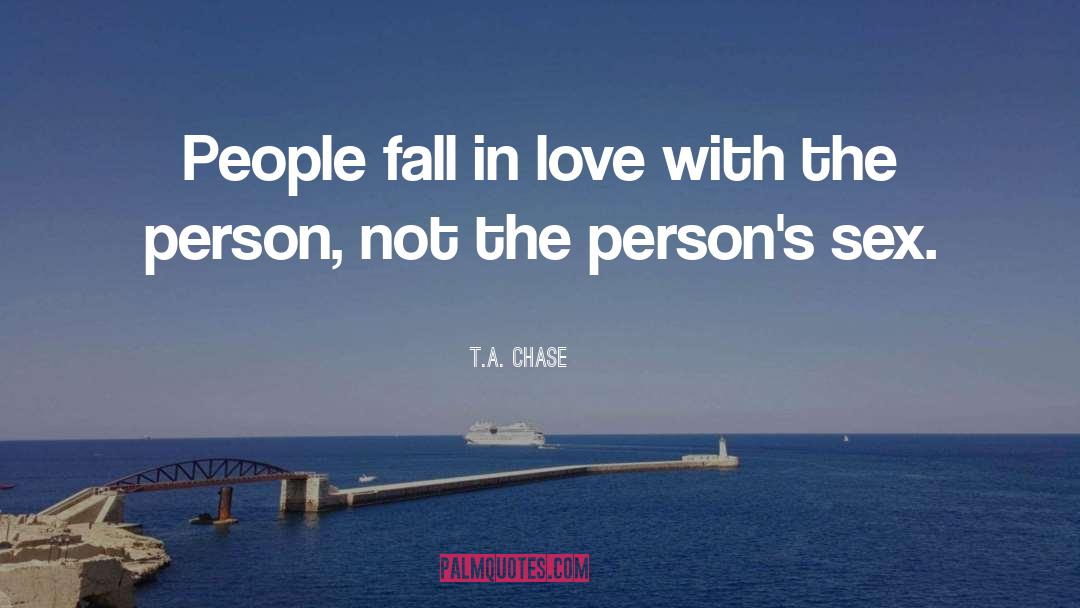 T.A. Chase Quotes: People fall in love with