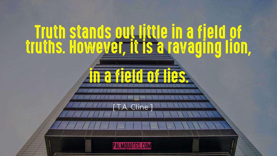 T.A. Cline Quotes: Truth stands out little in