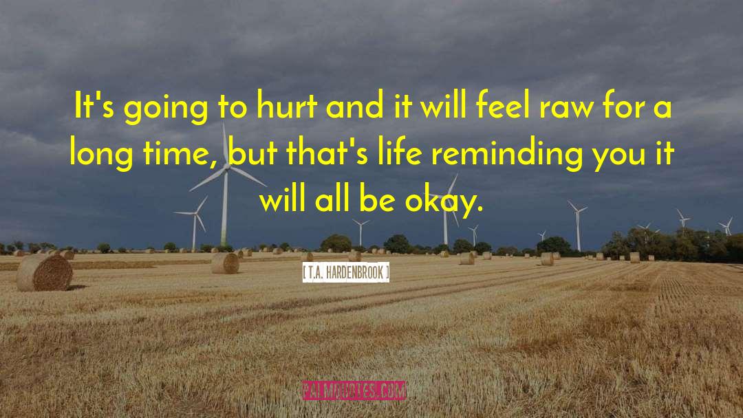 T.A. Hardenbrook Quotes: It's going to hurt and