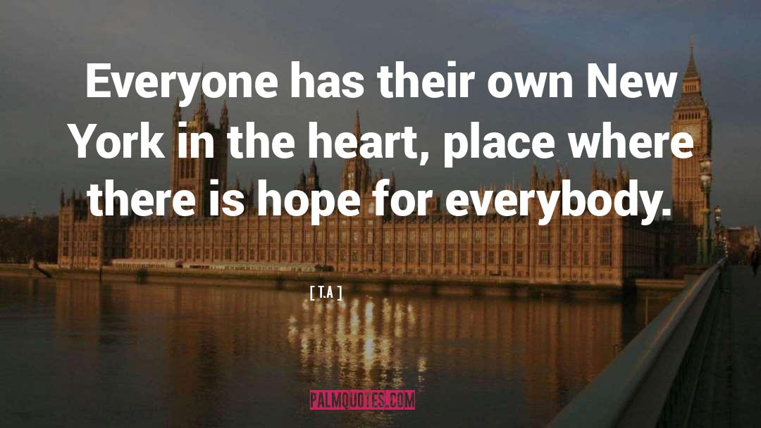 T.A Quotes: Everyone has their own New