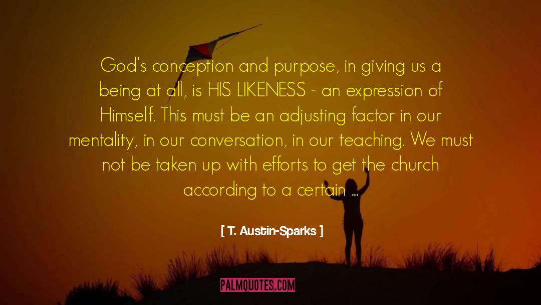 T. Austin-Sparks Quotes: God's conception and purpose, in