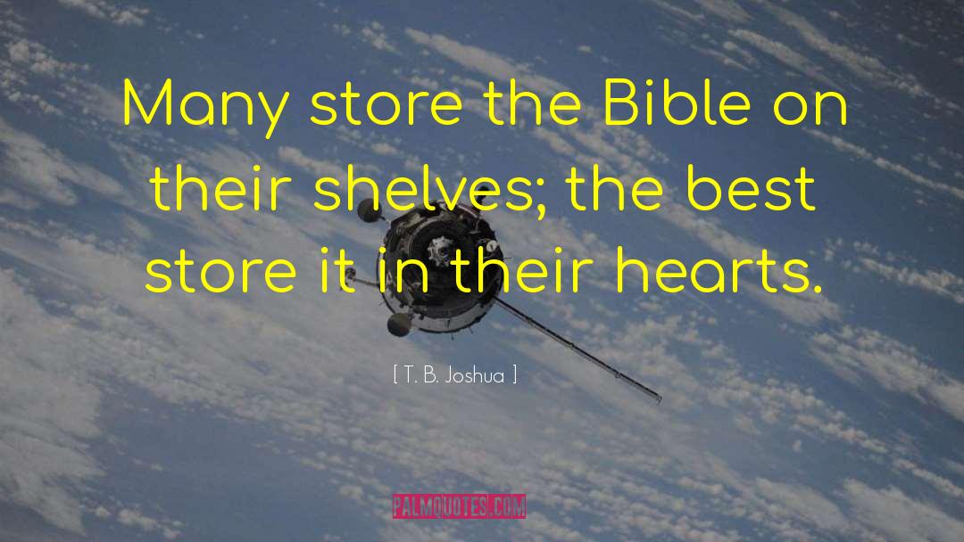 T. B. Joshua Quotes: Many store the Bible on