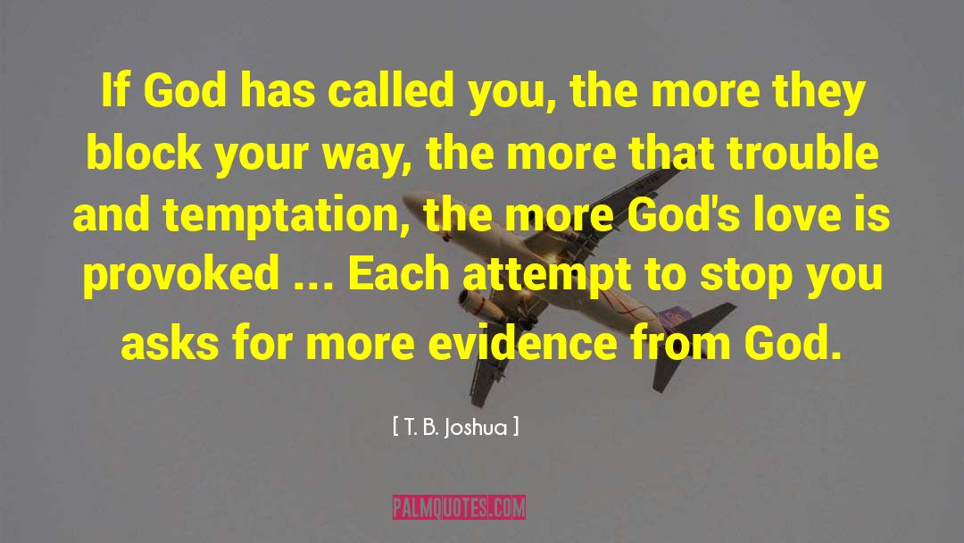T. B. Joshua Quotes: If God has called you,
