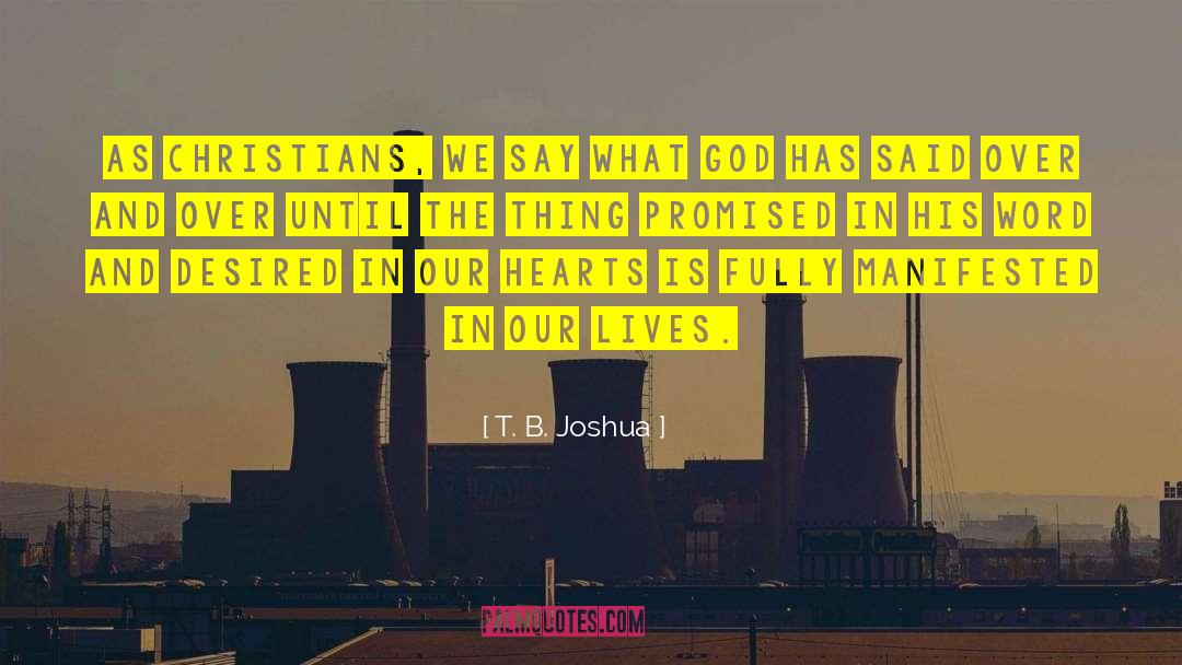 T. B. Joshua Quotes: As Christians, we say what