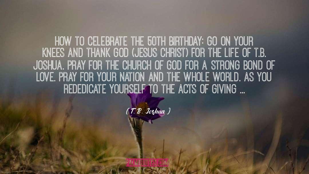 T. B. Joshua Quotes: How to celebrate the 50th
