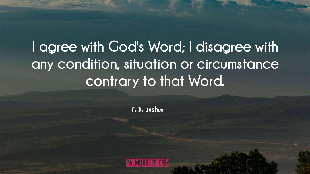 T. B. Joshua Quotes: I agree with God's Word;