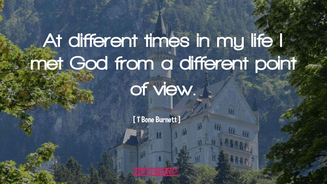 T Bone Burnett Quotes: At different times in my