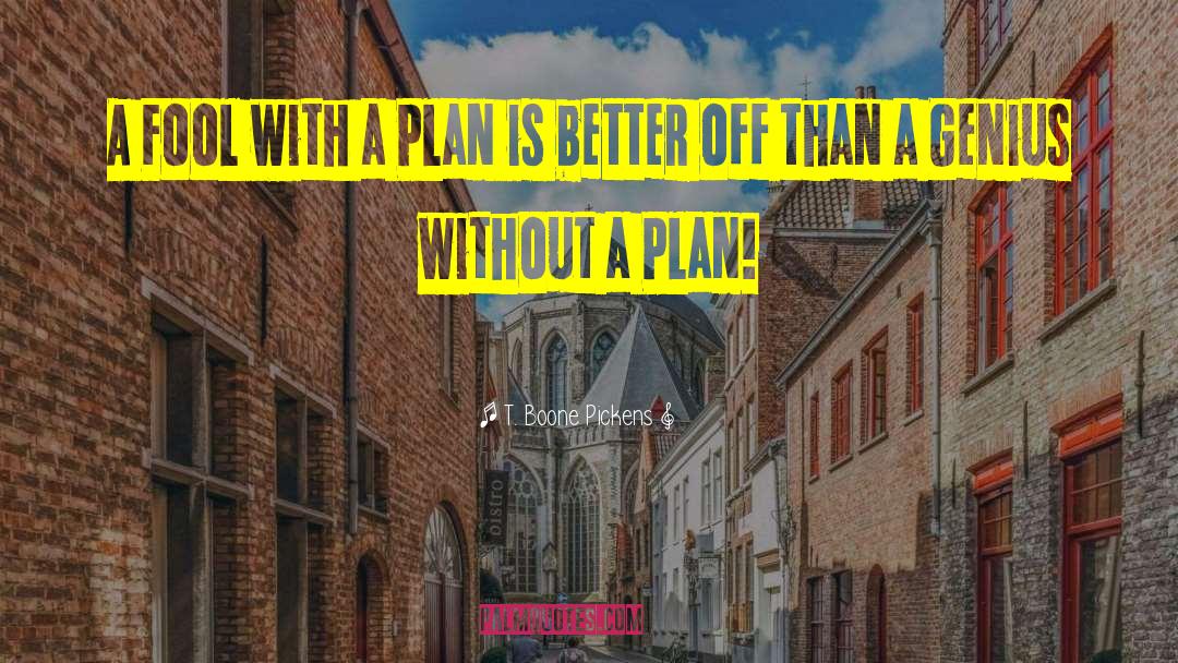 T. Boone Pickens Quotes: A Fool with a Plan