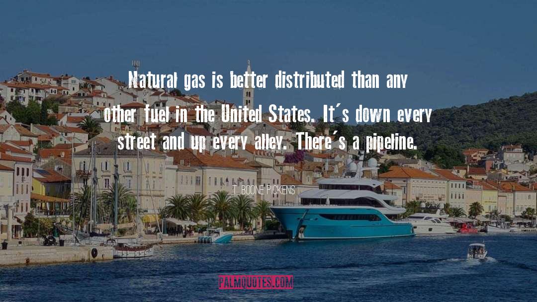 T. Boone Pickens Quotes: Natural gas is better distributed