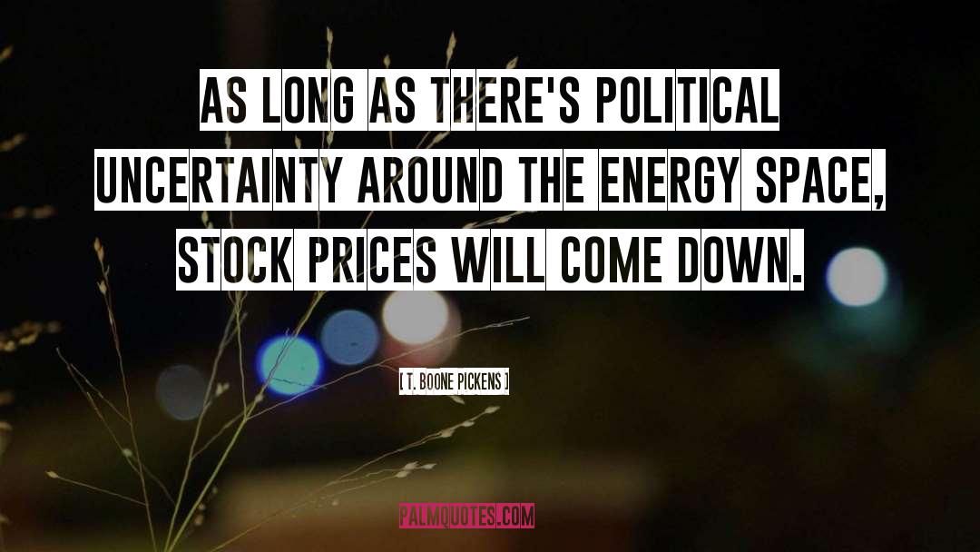 T. Boone Pickens Quotes: As long as there's political